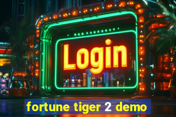 fortune tiger 2 demo